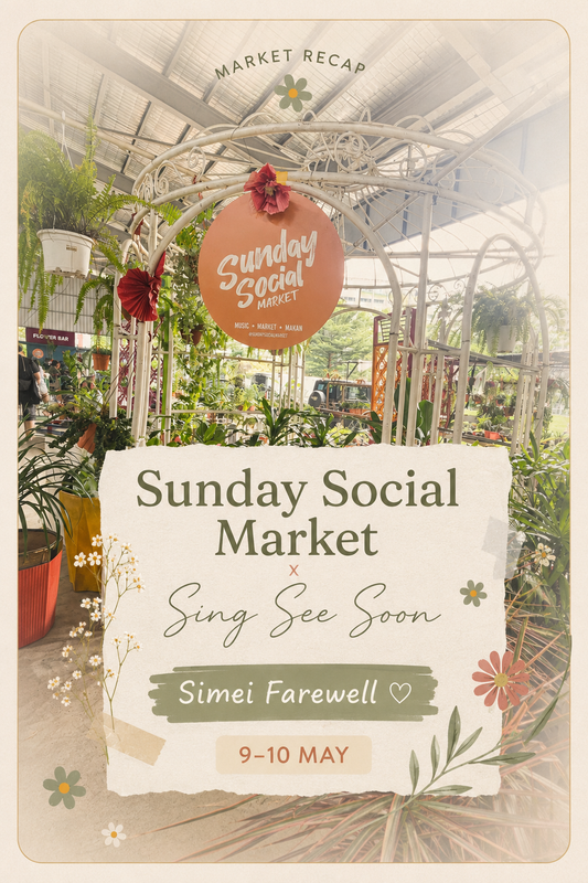 Sunday Social Market x Sing See Soon Simei Farewell market recap poster with floral illustrations, greenery, and event dates 9–10 May.